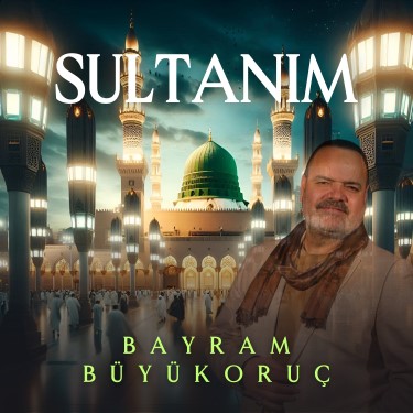 Sultanım - Bayram Büyükoruç