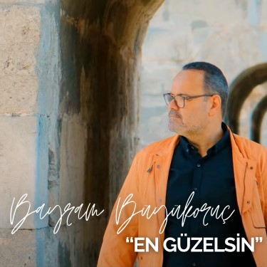 En Güzelsin - Bayram Büyükoruç