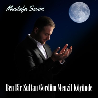 Ben Bir Sultan Gördüm Menzil Köyünde - Mustafa Sevim