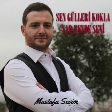Sen Gülleri Kokla Yâr Bende Seni - Mustafa Sevim