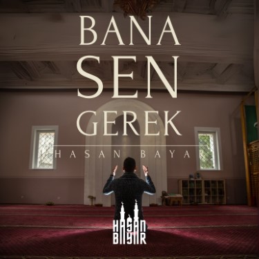 Bana Sen Gerek - Hasan Bayar