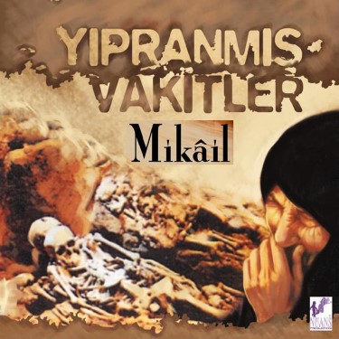 Yıpranmış Vakitler - Mikail