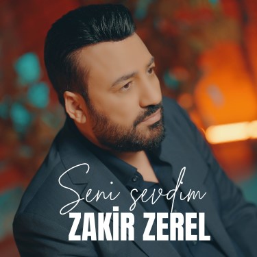 Seni Sevdim - Zakir Zerel