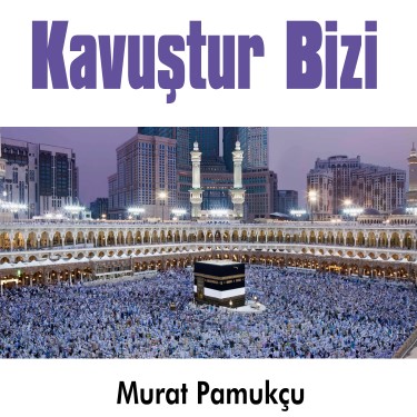 Kavuştur Bizi - Murat Pamukçu