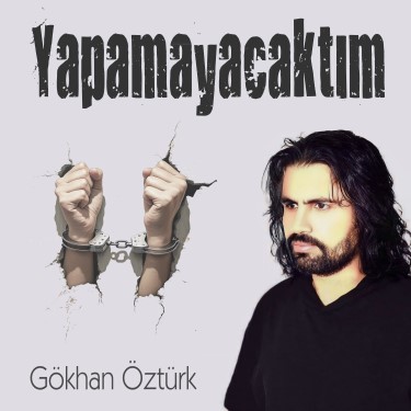 Yapamayacaktım - Gökhan Öztürk