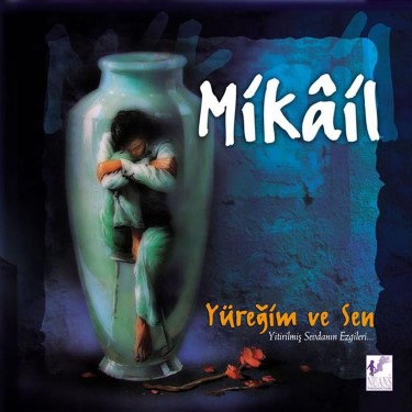 Yüreğim ve Sen - Mikail
