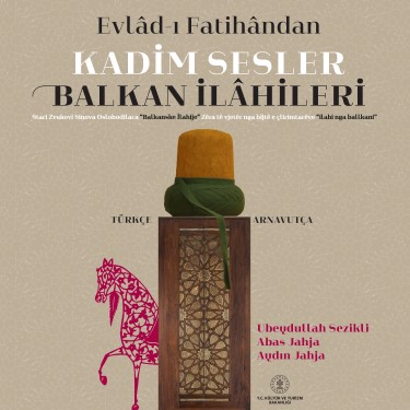 Evlâd-ı Fatihândan Kadim Sesler, Balkan İlâhileri 3 - Ubeydullah Sezikli - Abas Jahja - Aydın Jahja