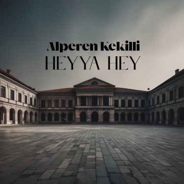 Heyya Hey - Alperen Kekilli