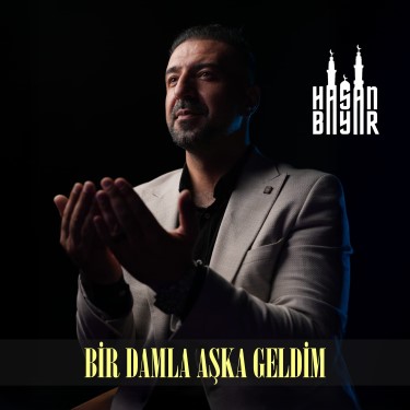 Bir Damla Aşka Geldim - Hasan Bayar