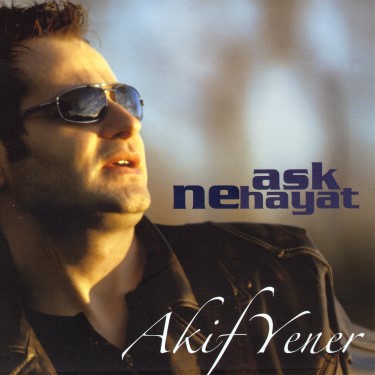 Ne Aşk Ne Hayat - Akif Yener
