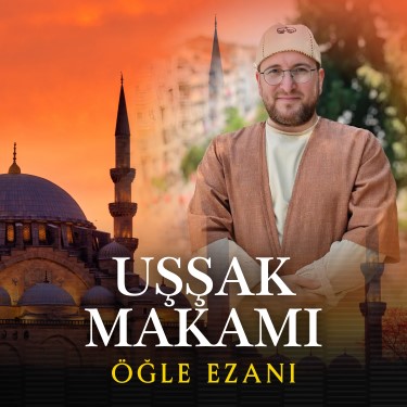 Öğle Ezanı (Uşşak Makamı) - Ömer Faruk Altunağa