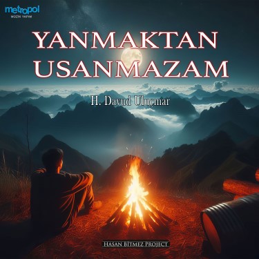 Yanmaktan Usanmazam - H. Davud Uluçınar