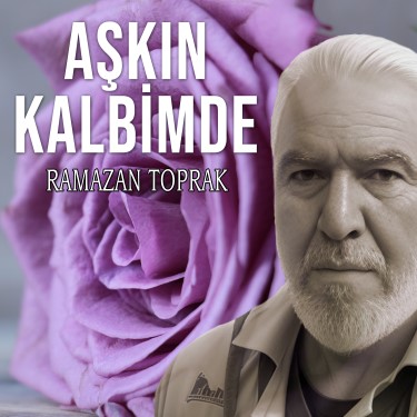 Aşkın Kalbimde - Ramazan Toprak