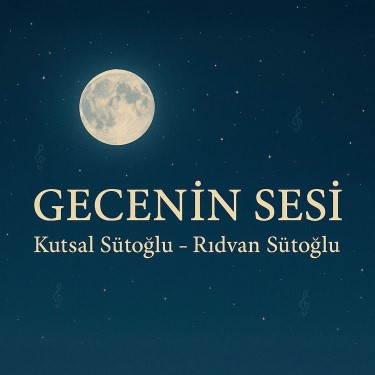 Gecenin Sesi - Kutsal Sütoğlu - Rıdvan Sütoğlu