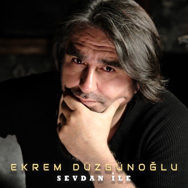 Sevdan İle - Ekrem Düzgünoğlu