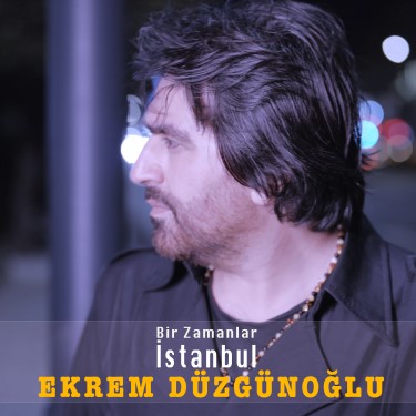 Bir Zamanlar İstanbul - Ekrem Düzgünoğlu