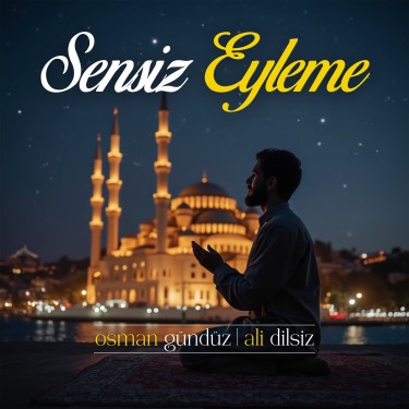 Sensiz Eyleme - Osman Gündüz - Ali Dilsiz