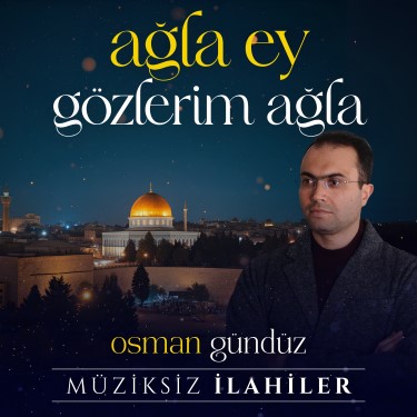 Ağla Ey Gözlerim Ağla - Osman Gündüz