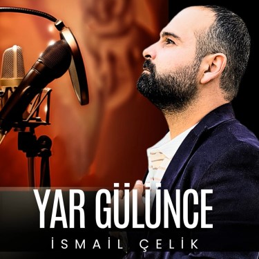Yar Gülünce - İsmail Çelik