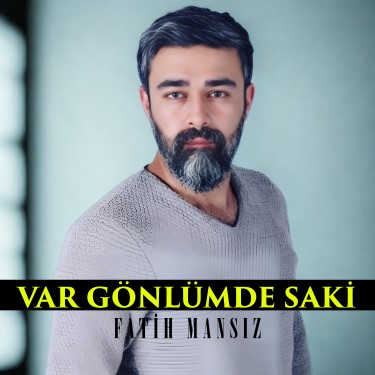 Var Gönlümde Saki - Fatih Mansız