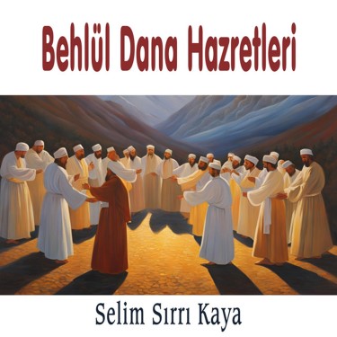 Behlül Dana Hazretleri  - Selim Sırrı Kaya