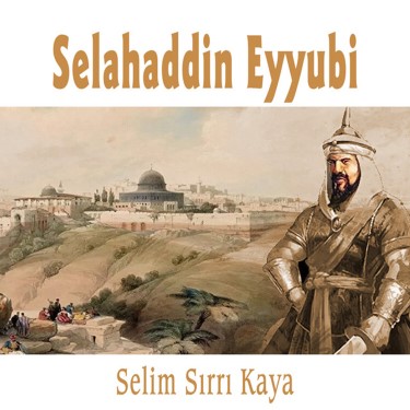 Selahaddin Eyyubi - Selim Sırrı Kaya