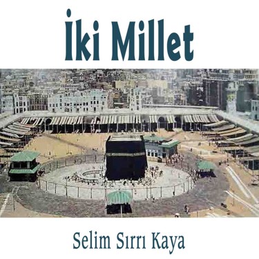 İki Millet  - Selim Sırrı Kaya