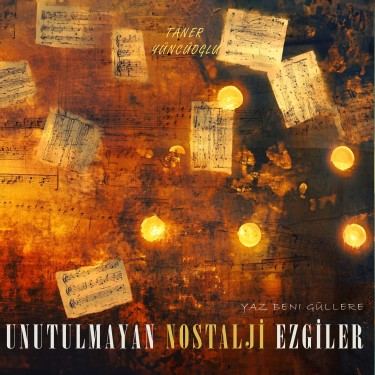 Unutulmayan Nostalji Ezgiler / Yaz Beni Güllere - Taner Yüncüoğlu
