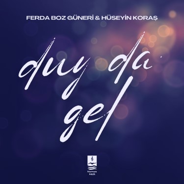 Duy da Gel - Ferda Boz Güneri