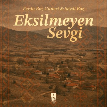 Eksilmeyen Sevgi - Ferda Boz Güneri