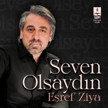 Seven Olsaydın - Eşref Ziya