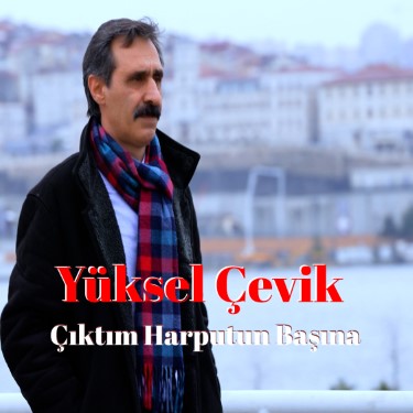 Çıktım Harputun Başına - Yüksel Çevik