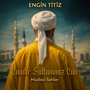 Candır Sultanımız Can - Engin Titiz