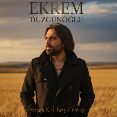 Yaşım Kırk Beş olmuşta - Ekrem Düzgünoğlu