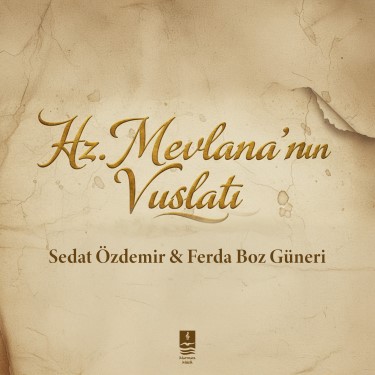 Hz.Mevlâna'nın Vuslatı - Ferda Boz Güneri - Sedat Özdemir