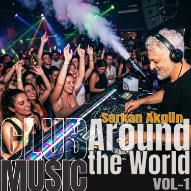Club Music Around the World Vol.1 - Serkan Akgün