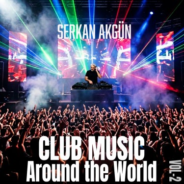 Club Music Around the World Vol.2 - Serkan Akgün