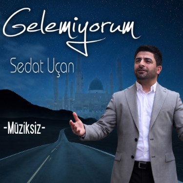Gelemiyorum - Sedat Uçan