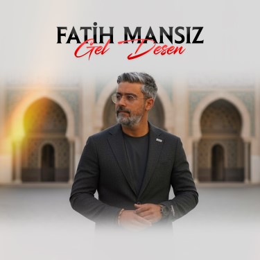 Gel Desen - Fatih Mansız