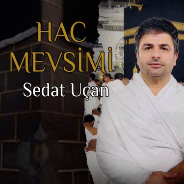 Hac Mevsimi - Sedat Uçan
