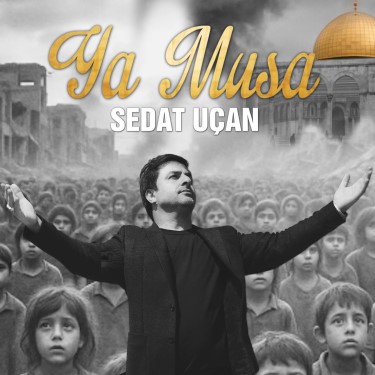 Ya Musa - Sedat Uçan