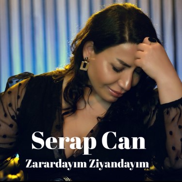Zarardayım Ziyandayım - Serap Can