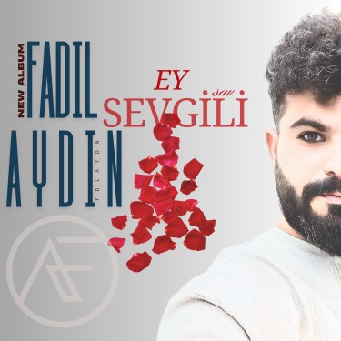 Ey Sevgili - Fadıl Aydın