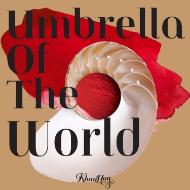 Umbrella of The World - Khan Han