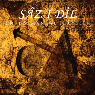 Sâz-ı Dil Enstrumantal İlahiler - Ahmet Hakkı Turabi